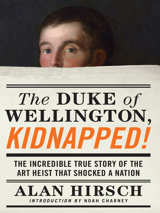Title details for The Duke of Wellington, Kidnapped! by Alan Hirsch - Available